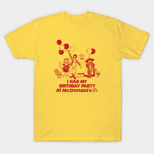 McDonalds Birthday Party T-Shirt by Chewbaccadoll